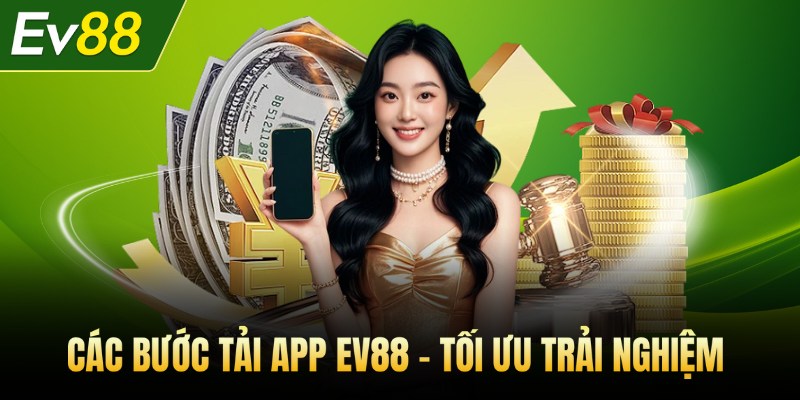 Các bước tải app - Tối ưu trải nghiệm